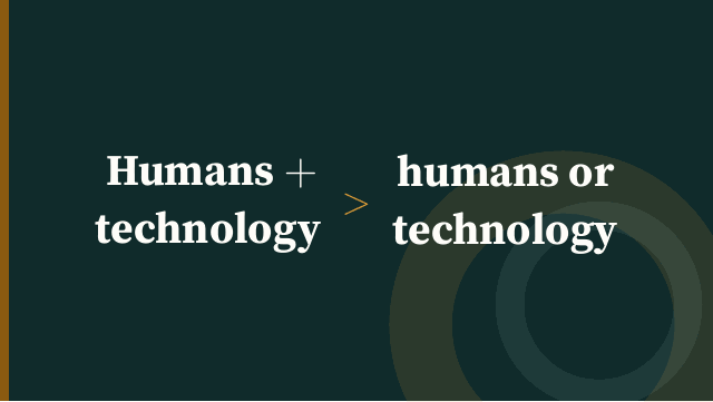 Slide 4. Humans plus technology are better than humans or technology